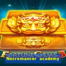 Necromancer academy and the genius summoner wiki